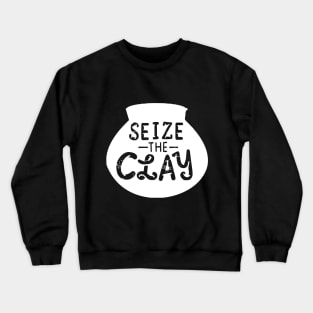 Pottery Gift " Seite The Clay " Crewneck Sweatshirt